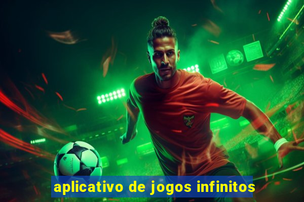 aplicativo de jogos infinitos